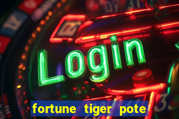 fortune tiger pote de ouro completo